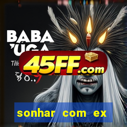 sonhar com ex mulher jogo do bicho